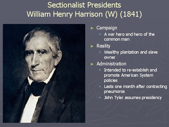 Sectionalist Presidents William Henry Harrison (W) (1841) ► Campaign § A war hero and