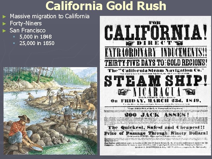 California Gold Rush ► ► ► Massive migration to California Forty-Niners San Francisco §