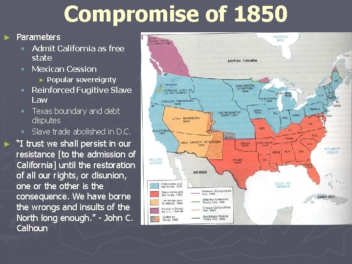 Compromise of 1850 ► Parameters § Admit California as free state § Mexican Cession