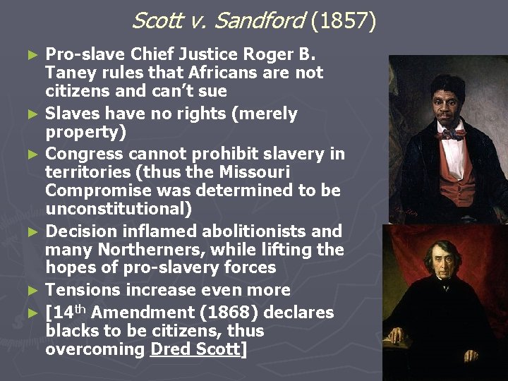 Scott v. Sandford (1857) Pro-slave Chief Justice Roger B. Taney rules that Africans are