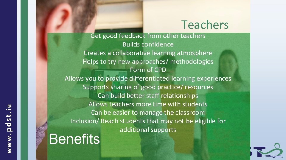 www. pdst. ie Teachers Get good feedback from other teachers Builds confidence Creates a