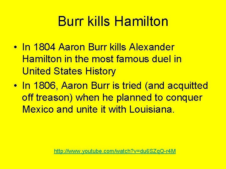 Burr kills Hamilton • In 1804 Aaron Burr kills Alexander Hamilton in the most