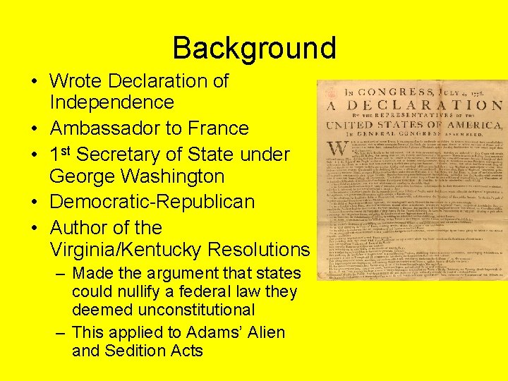 Background • Wrote Declaration of Independence • Ambassador to France • 1 st Secretary