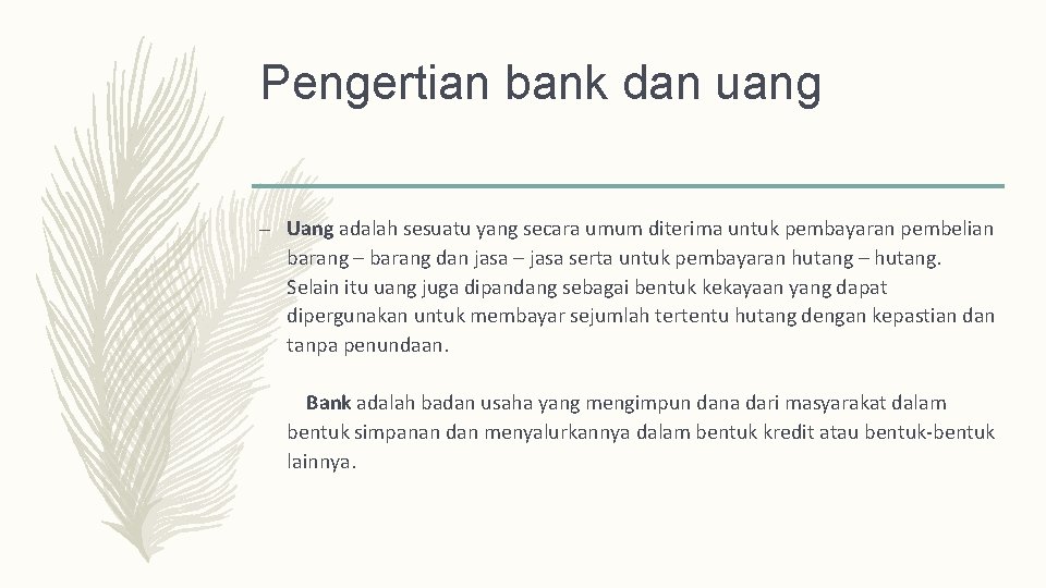 Pengertian bank dan uang – Uang adalah sesuatu yang secara umum diterima untuk pembayaran