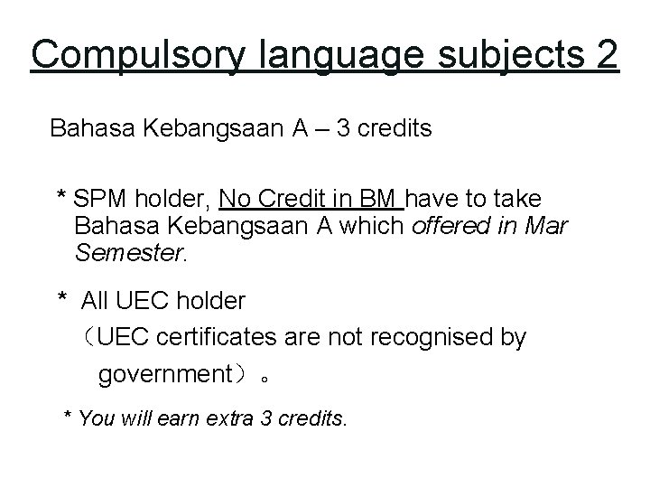 Compulsory language subjects 2 Bahasa Kebangsaan A – 3 credits * SPM holder, No