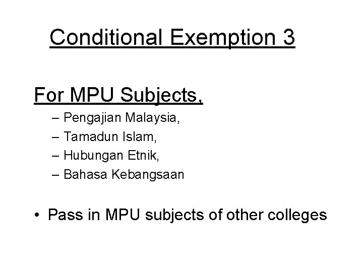 Conditional Exemption 3 For MPU Subjects, – Pengajian Malaysia, – Tamadun Islam, – Hubungan