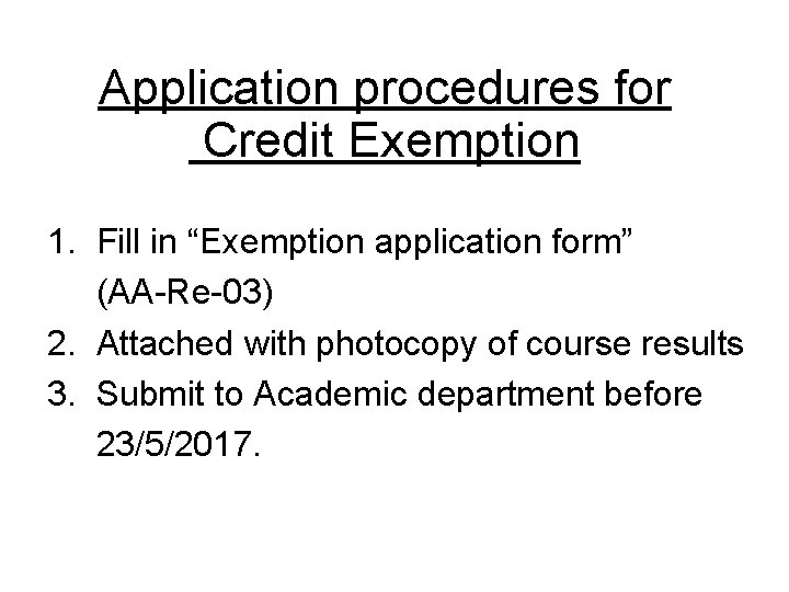 Application procedures for Credit Exemption 1. Fill in “Exemption application form” (AA-Re-03) 2. Attached