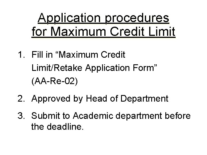 Application procedures for Maximum Credit Limit 1. Fill in “Maximum Credit Limit/Retake Application Form”