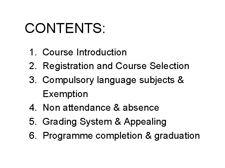 CONTENTS: 1. Course Introduction 2. Registration and Course Selection 3. Compulsory language subjects &