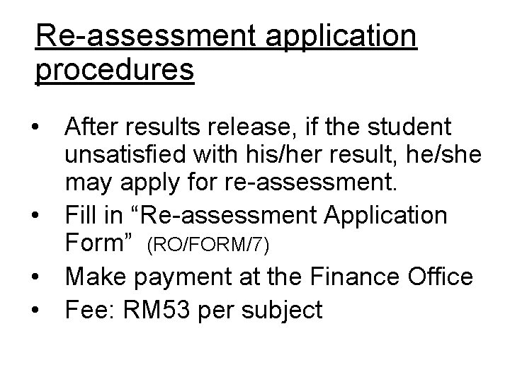 Re-assessment application procedures • After results release, if the student unsatisfied with his/her result,