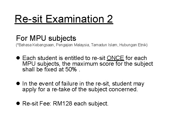Re-sit Examination 2 For MPU subjects (*Bahasa Kebangsaan, Pengajian Malaysia, Tamadun Islam, Hubungan Etnik)