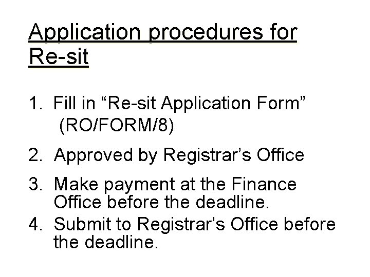 Application procedures for Re-sit 1. Fill in “Re-sit Application Form” (RO/FORM/8) 2. Approved by