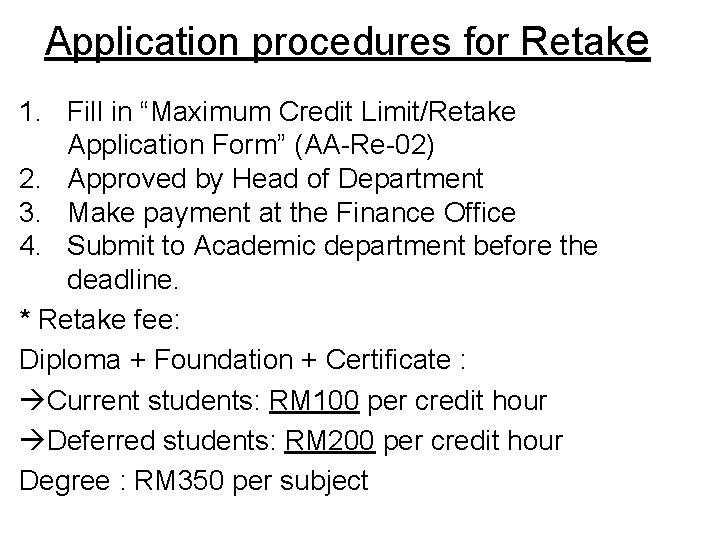 Application procedures for Retake 1. Fill in “Maximum Credit Limit/Retake Application Form” (AA-Re-02) 2.
