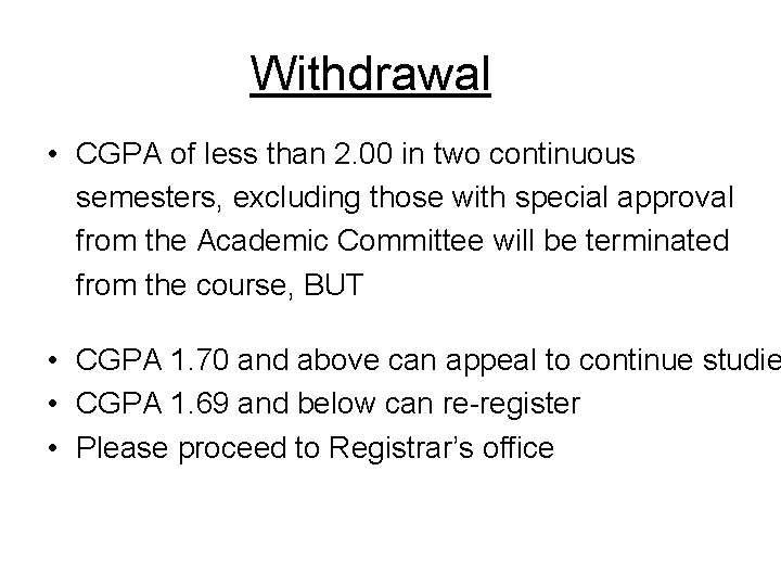 Withdrawal • CGPA of less than 2. 00 in two continuous semesters, excluding those