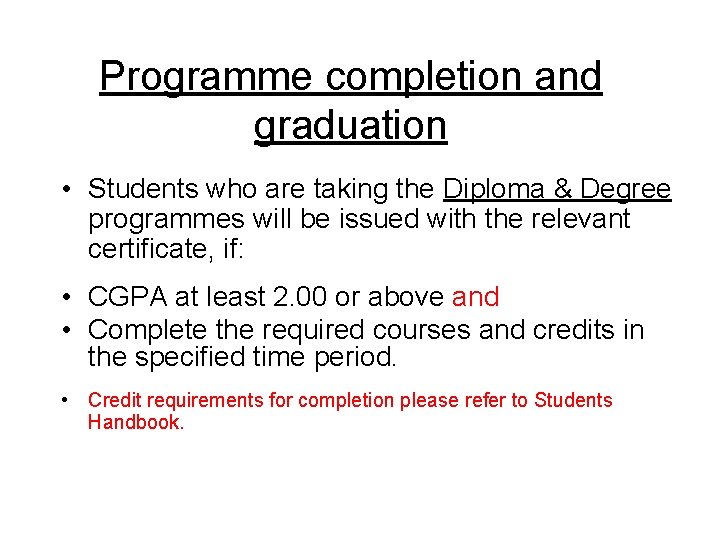 Programme completion and graduation • Students who are taking the Diploma & Degree programmes