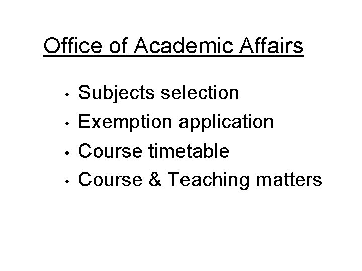 Office of Academic Affairs • • Subjects selection Exemption application Course timetable Course &