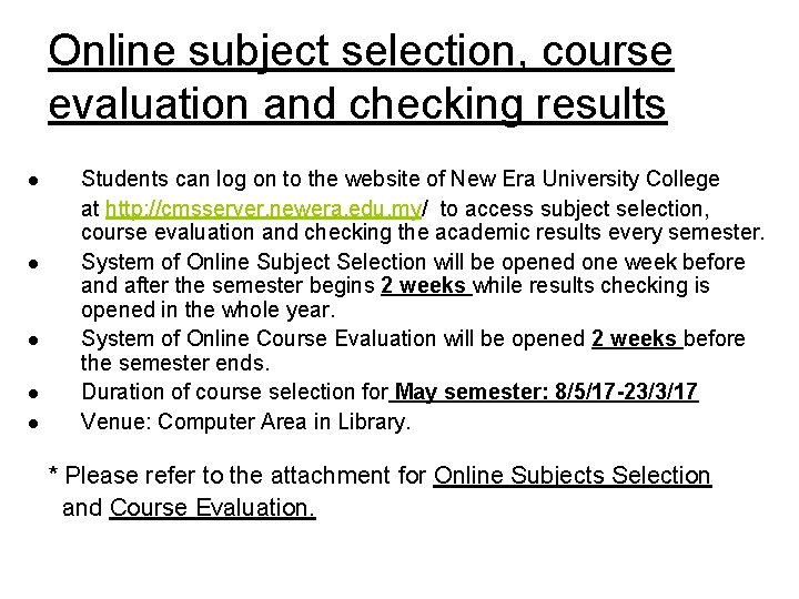 Online subject selection, course evaluation and checking results l l l Students can log