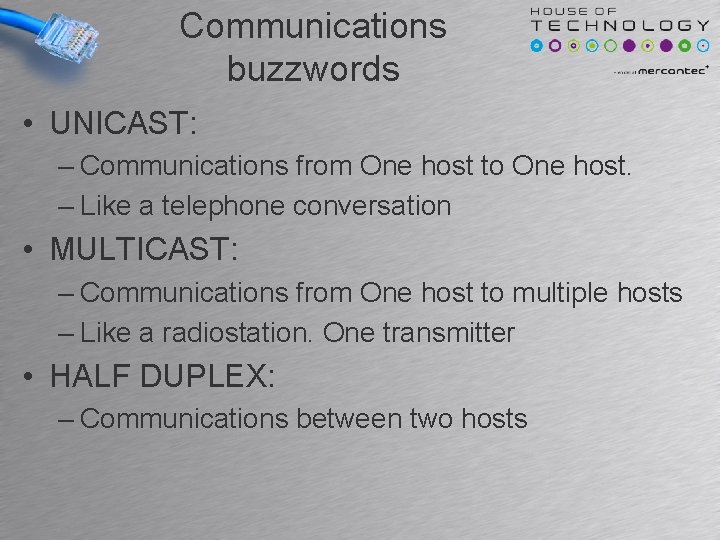 Communications buzzwords • UNICAST: – Communications from One host to One host. – Like Communications buzzwords • UNICAST: – Communications from One host to One host. – Like