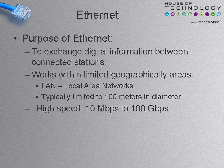 Ethernet • Purpose of Ethernet: – To exchange digital information between connected stations. – Ethernet • Purpose of Ethernet: – To exchange digital information between connected stations. –