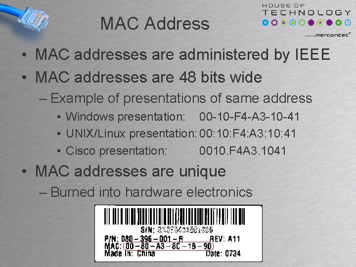 MAC Address • MAC addresses are administered by IEEE • MAC addresses are 48 MAC Address • MAC addresses are administered by IEEE • MAC addresses are 48