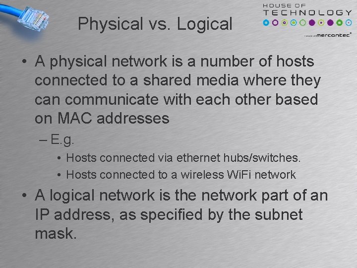 Physical vs. Logical • A physical network is a number of hosts connected to Physical vs. Logical • A physical network is a number of hosts connected to