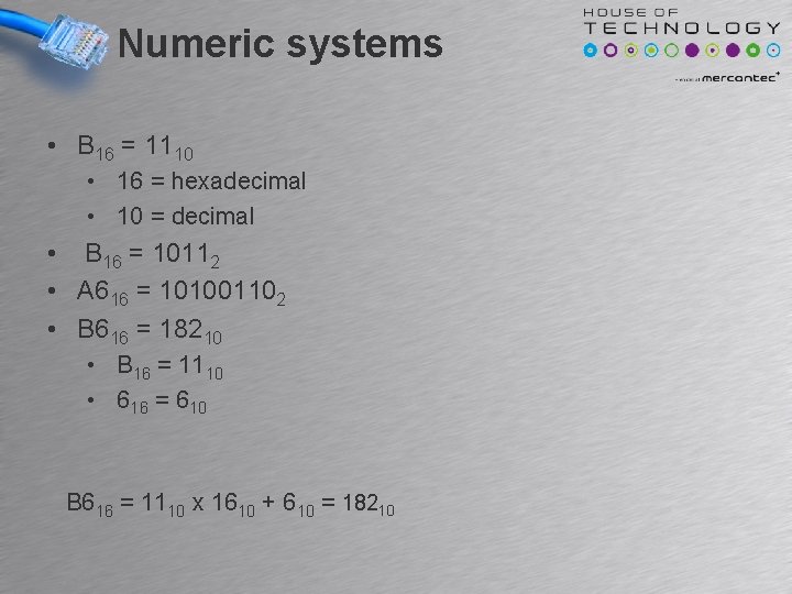 Numeric systems • B 16 = 1110 • 16 = hexadecimal • 10 = Numeric systems • B 16 = 1110 • 16 = hexadecimal • 10 =