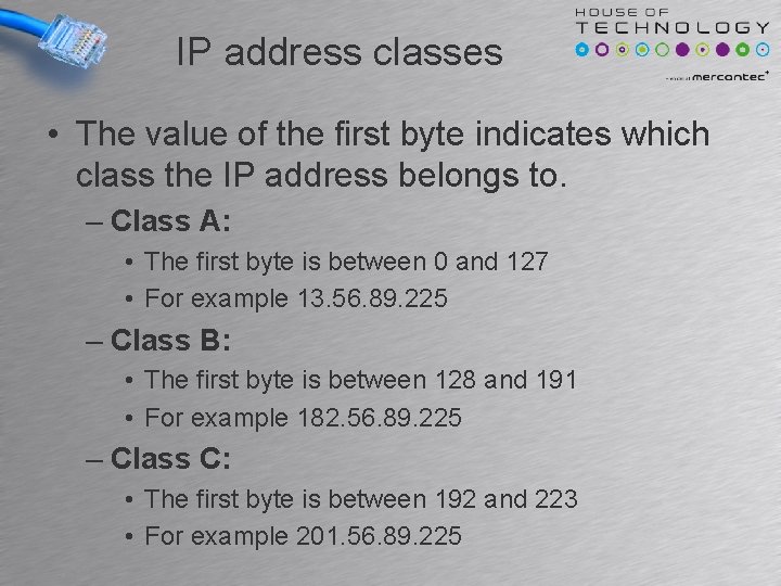 IP address classes • The value of the first byte indicates which class the IP address classes • The value of the first byte indicates which class the