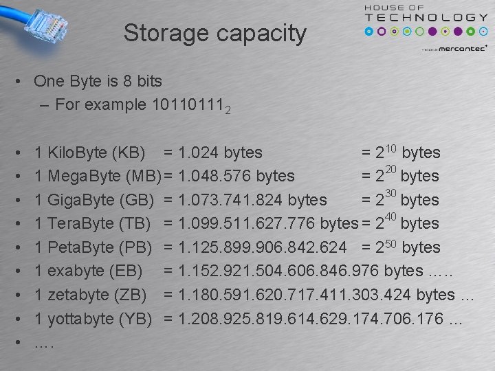 Storage capacity • One Byte is 8 bits – For example 101101112 • • Storage capacity • One Byte is 8 bits – For example 101101112 • •