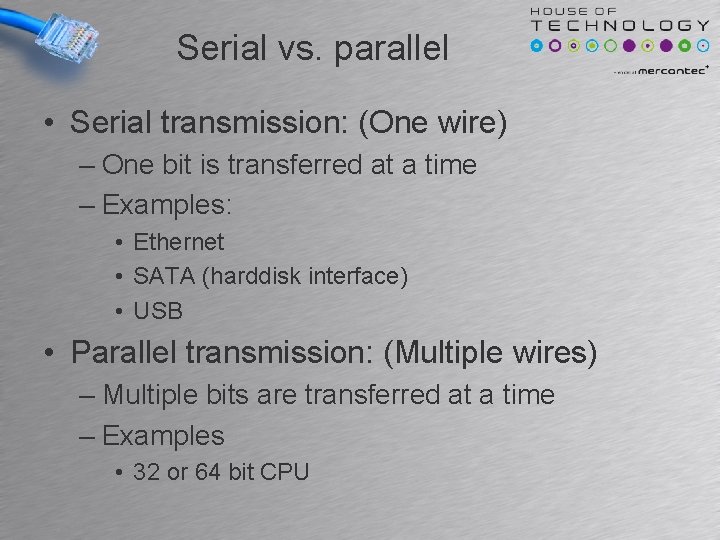Serial vs. parallel • Serial transmission: (One wire) – One bit is transferred at Serial vs. parallel • Serial transmission: (One wire) – One bit is transferred at