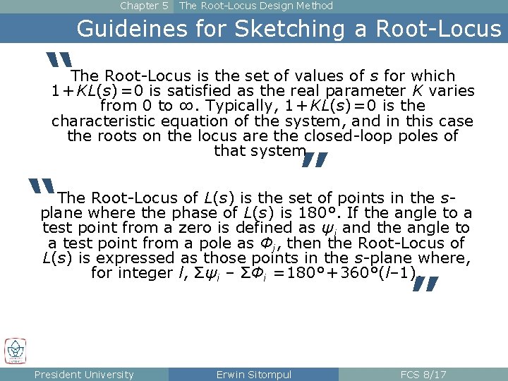 Chapter 5 “ The Root-Locus Design Method Guideines for Sketching a Root-Locus The Root-Locus
