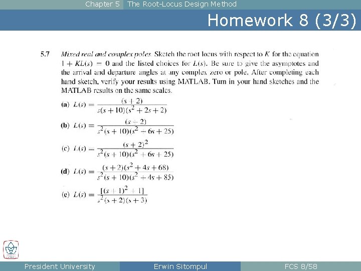 Chapter 5 The Root-Locus Design Method Homework 8 (3/3) President University Erwin Sitompul FCS