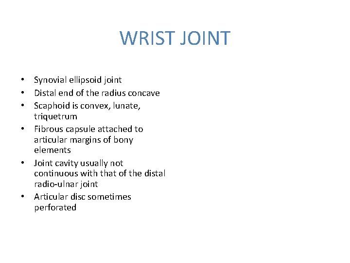 WRIST JOINT • Synovial ellipsoid joint • Distal end of the radius concave •