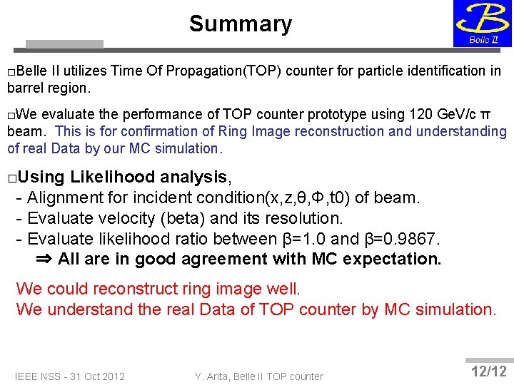 Summary □Belle II utilizes Time Of Propagation(TOP) counter for particle identification in barrel region.