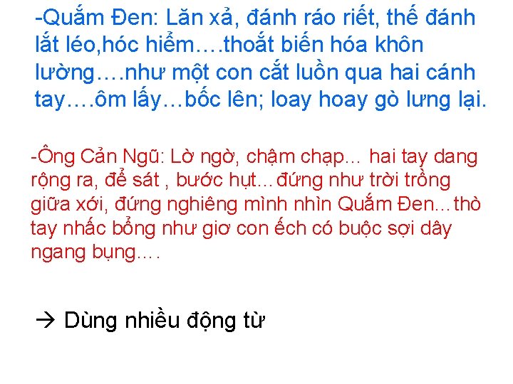  Quắm Đen: Lăn xả, đánh ráo riết, thế đánh lắt léo, hóc hiểm….