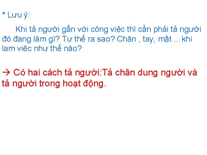 * Lưu ý: Khi tả người gắn với công việc thì cần phải tả