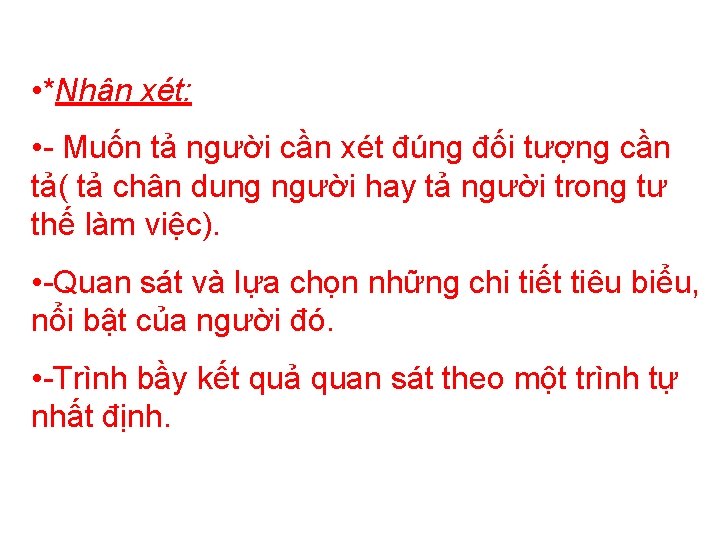  • *Nhận xét: • Muốn tả người cần xét đúng đối tượng cần