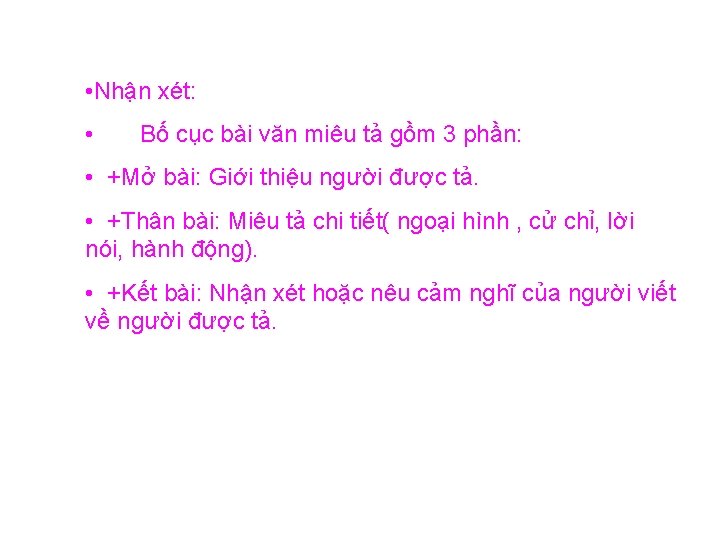  • Nhận xét: • Bố cục bài văn miêu tả gồm 3 phần: