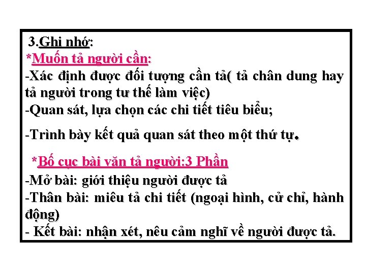 3. Ghi nhớ: *Muốn tả người cần: -Xác định được đối tượng cần tả(