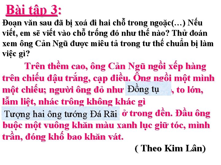 Bài tập 3: Đoạn văn sau đã bị xoá đi hai chỗ trong ngoặc(…)