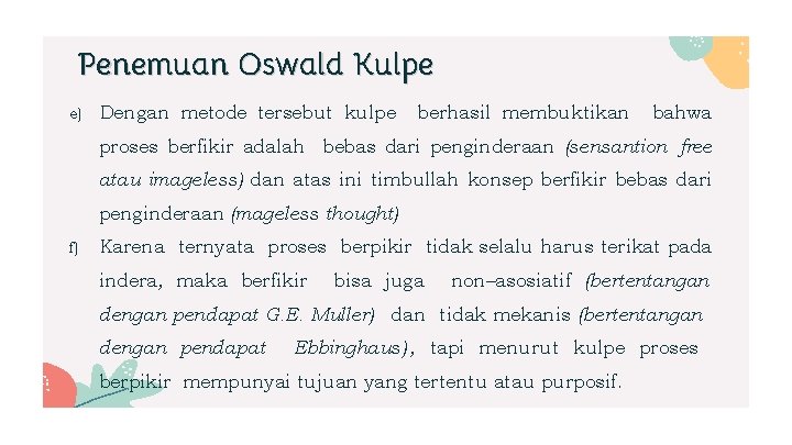 Penemuan Oswald Kulpe e) Dengan metode tersebut kulpe berhasil membuktikan bahwa proses berfikir adalah