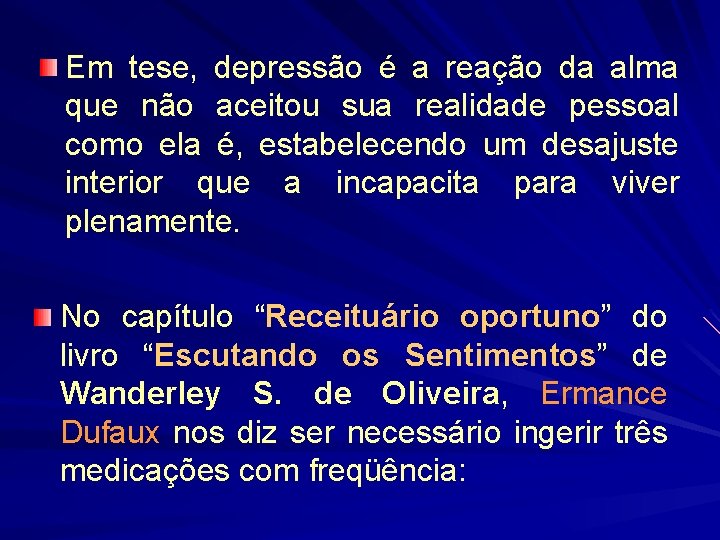 Em tese, depressão é a reação da alma que não aceitou sua realidade pessoal