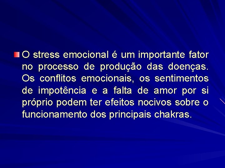 O stress emocional é um importante fator no processo de produção das doenças. Os