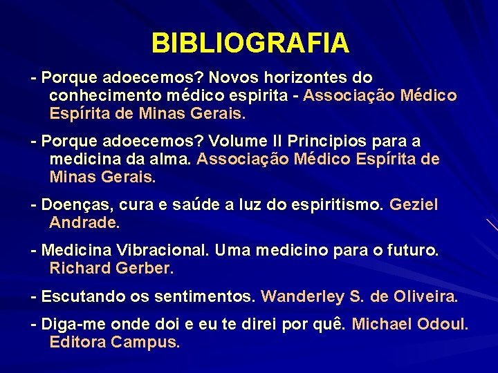 BIBLIOGRAFIA - Porque adoecemos? Novos horizontes do conhecimento médico espirita - Associação Médico Espírita