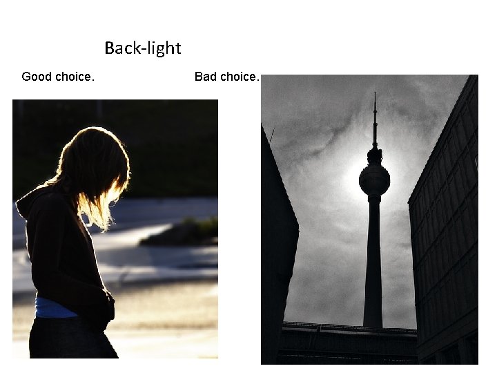 Back-light Good choice. Bad choice. 