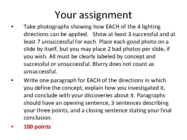Your assignment • • • Take photographs showing how EACH of the 4 lighting