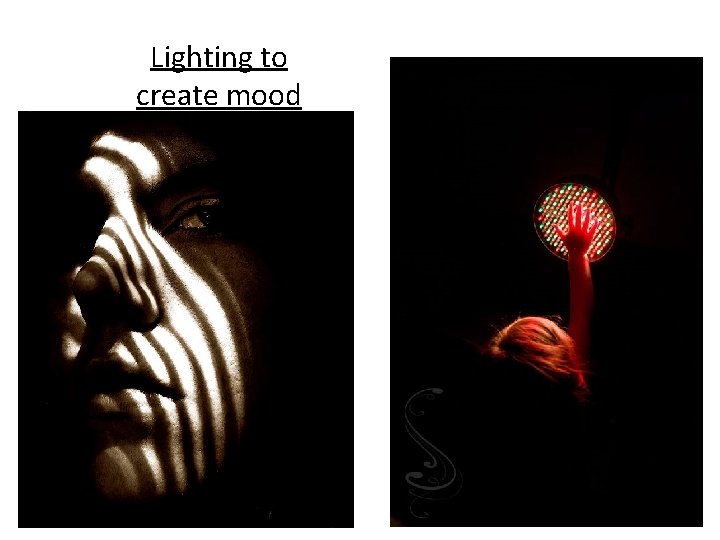 Lighting to create mood 