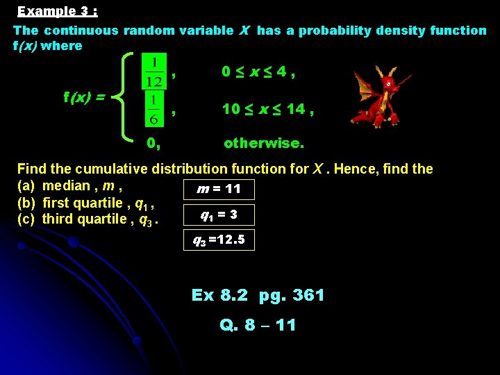 Example 3 : The continuous random variable X has a probability density function f(x)