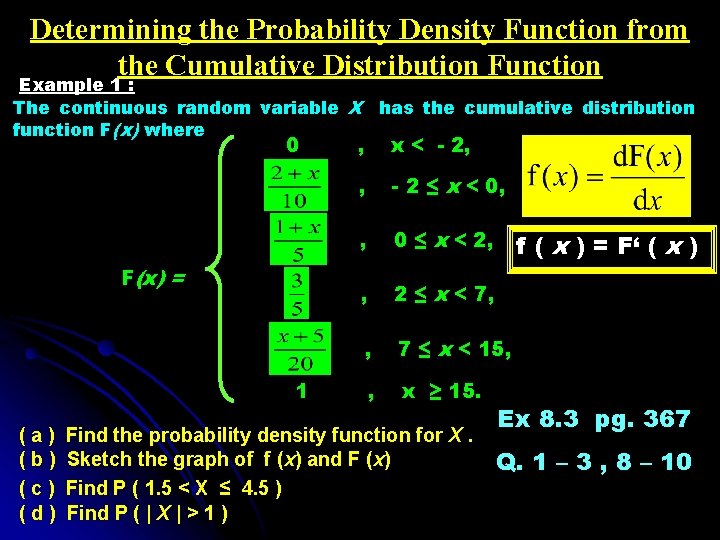 Determining the Probability Density Function from the Cumulative Distribution Function Example 1 : The Determining the Probability Density Function from the Cumulative Distribution Function Example 1 : The
