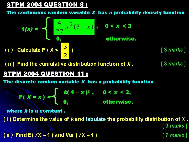 STPM 2004 QUESTION 8 : The continuous random variable X has a probability density
