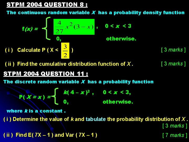 STPM 2004 QUESTION 8 : The continuous random variable X has a probability density STPM 2004 QUESTION 8 : The continuous random variable X has a probability density